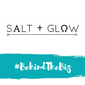 #BehindTheBiz | Salt+Glow